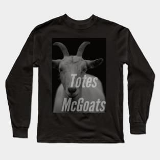 Totes McGoats Long Sleeve T-Shirt